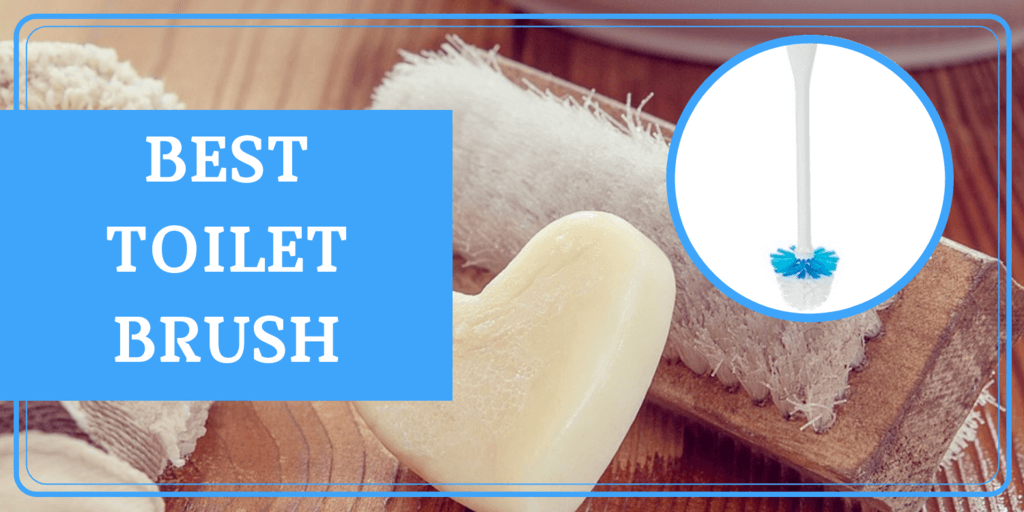 5 Best Toilet Brushes That Will Scrub Your Bowl CLEAN [2020]