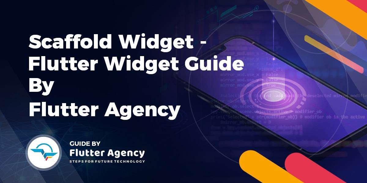 Scaffold Widget Flutter Widget Guide By Flutter Agency Flutter Agency