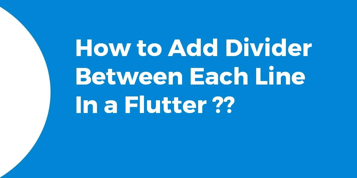 Add Divider Between Each Line In Flutter Flutter Agency