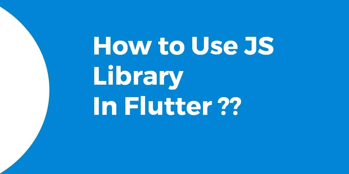 How To Use Js Library In Flutter Flutter Agency