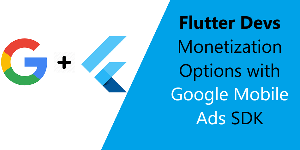 Google Mobile Ads SDK and Flutter Devs Options