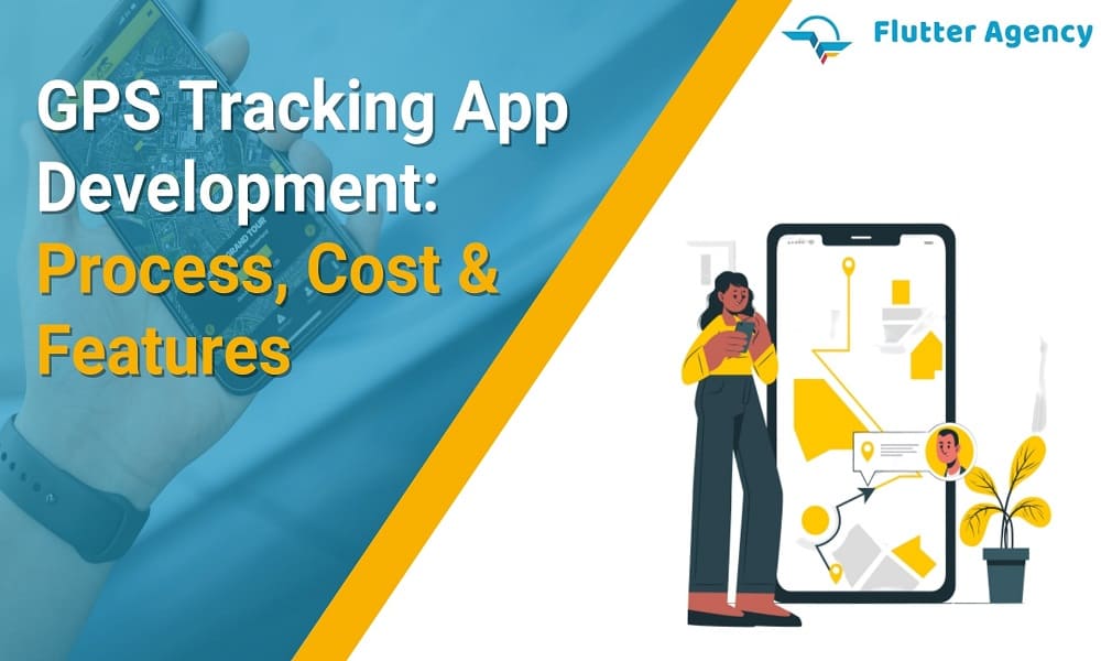 GPS Tracking App Development Cost, Features & Benefit