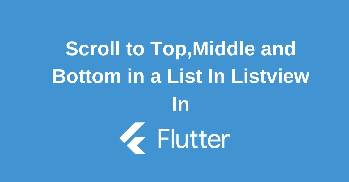 How to programatically scroll to the start,end and bottom of a ListView