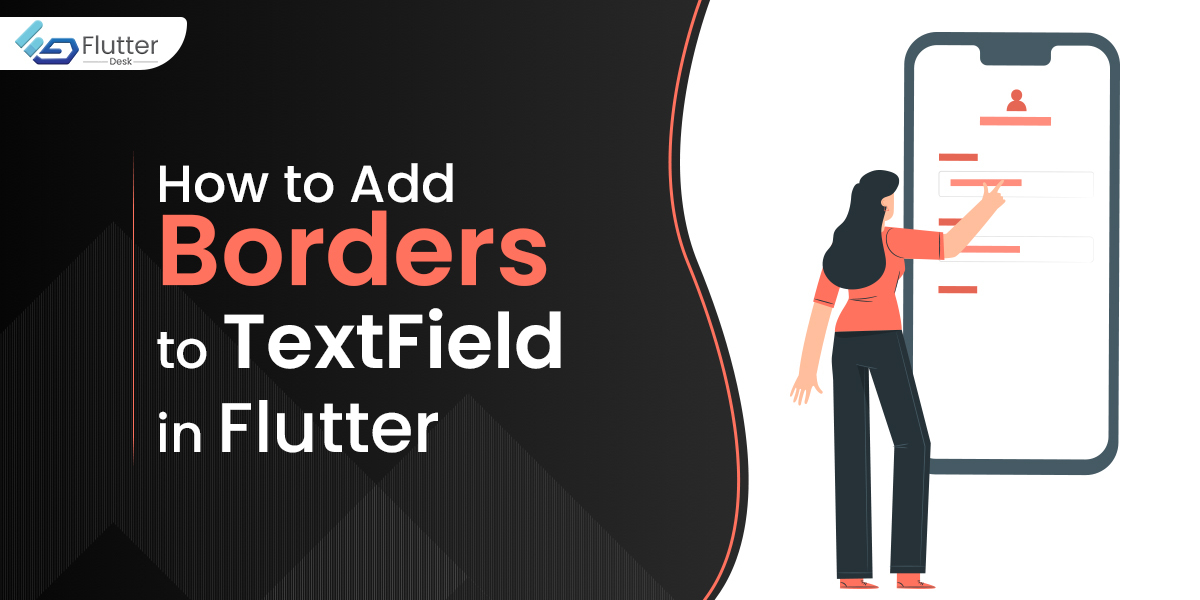 How to Add Borders to TextField in Flutter FlutterDesk
