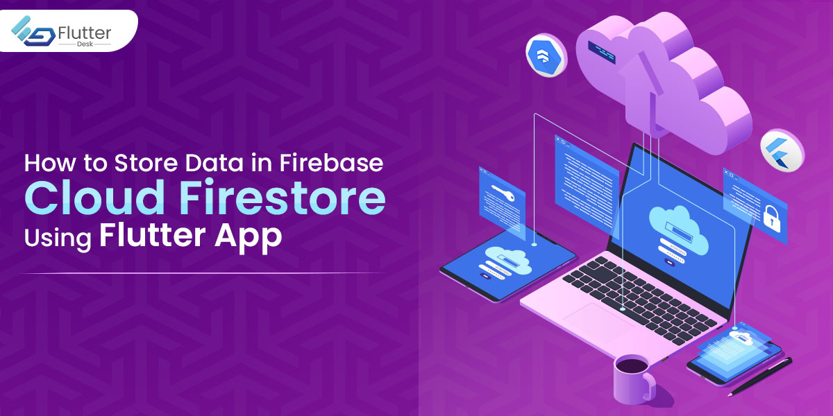 How to Store Data in Firebase Cloud Firestore Using Flutter App