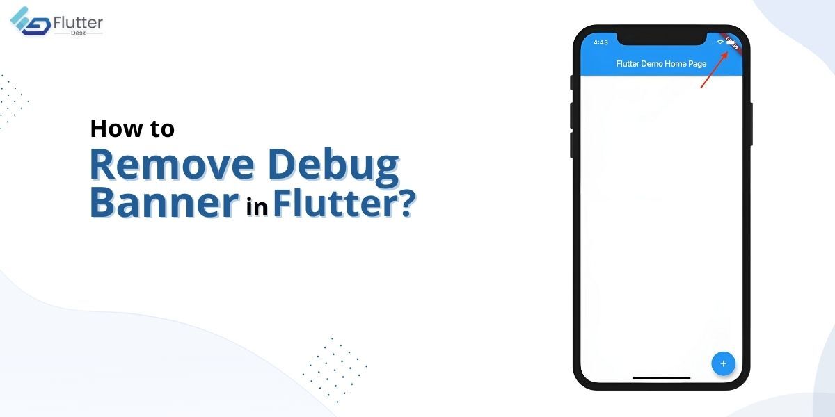 Remove Debug Banner in Flutter in Just 1 Minute A Quick Guide