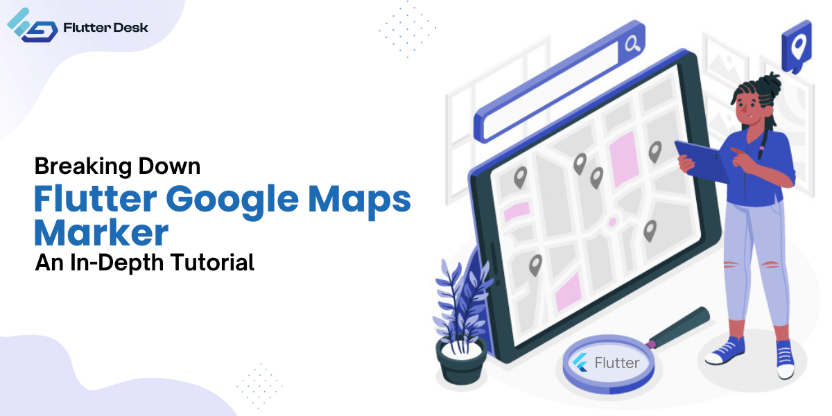 Flutter Google Maps Marker An InDepth Tutorial