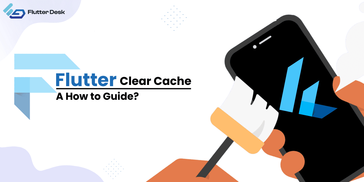Flutter Clear Cache[A How to Guide?] Flutterdesk