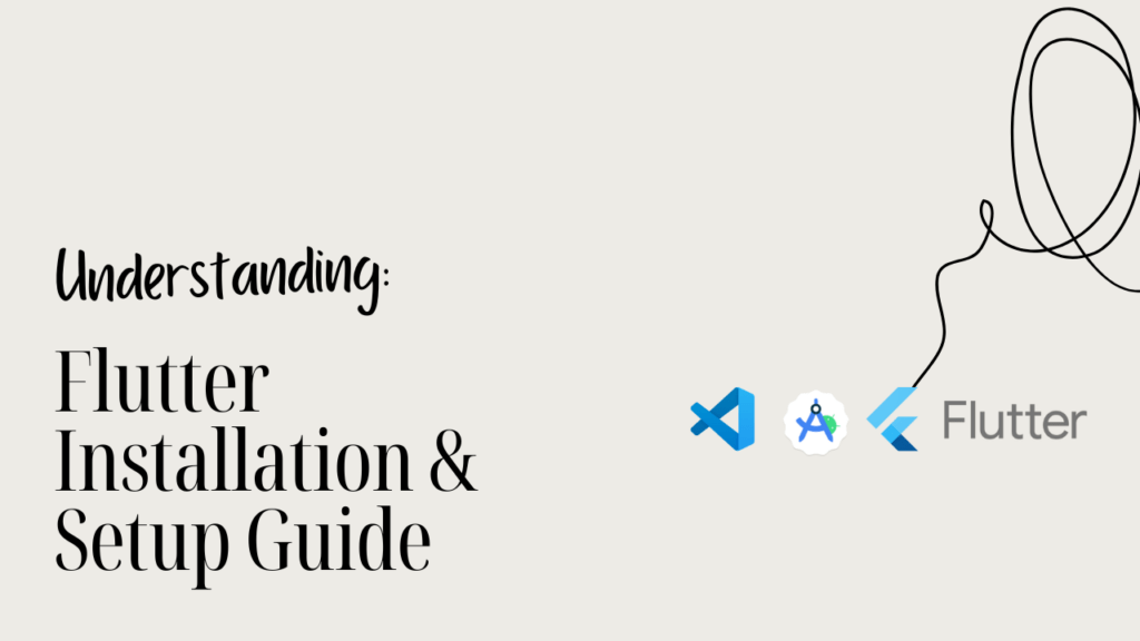 Understanding Flutter Installation and Setup Guide
