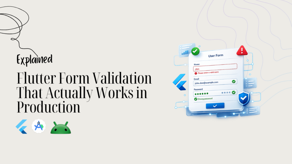 Flutter Form Validation That Actually Works in Production