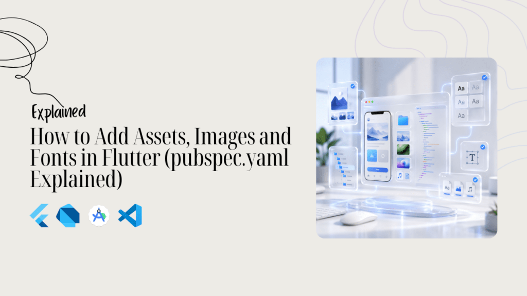 How to Add Assets, Images and Fonts in Flutter (pubspec.yaml Explained)