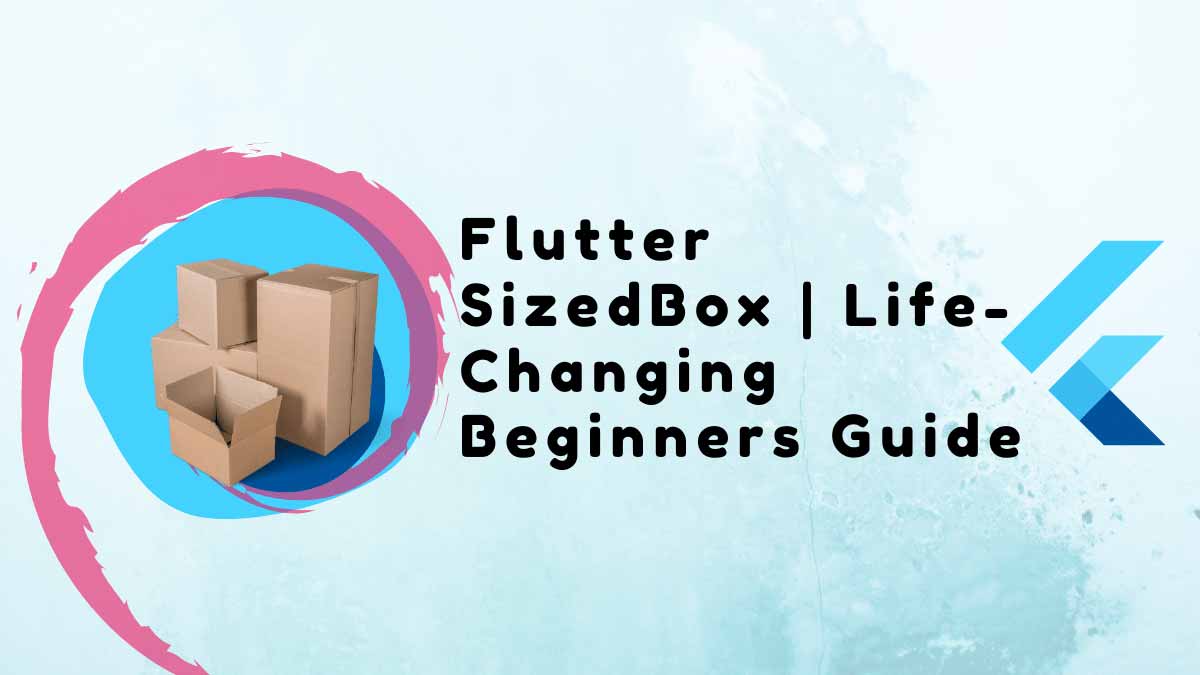 Flutter SizedBox Widget Example Step by Step Guide in 2023 Flutter