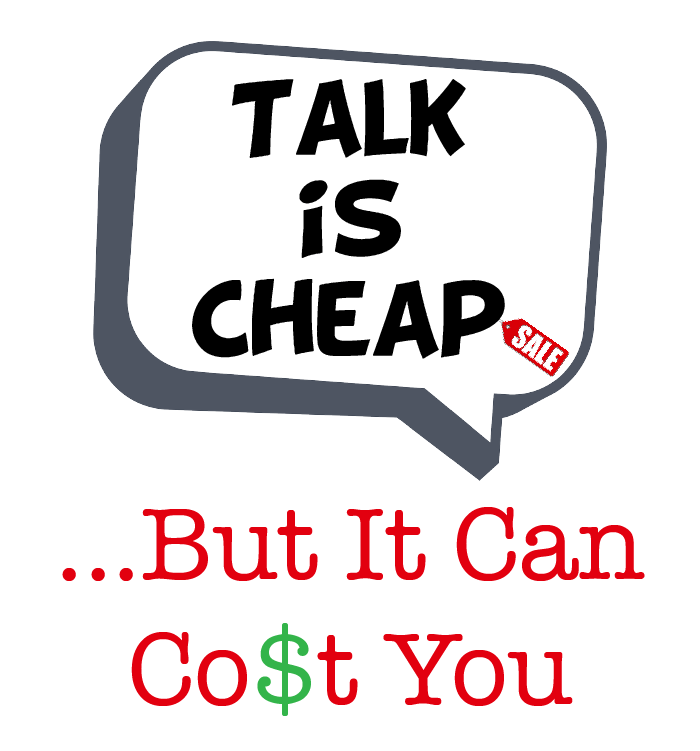 Talk is Cheap, But it Can Cost You The Day Group Marketing Consultant. Brand Strategist