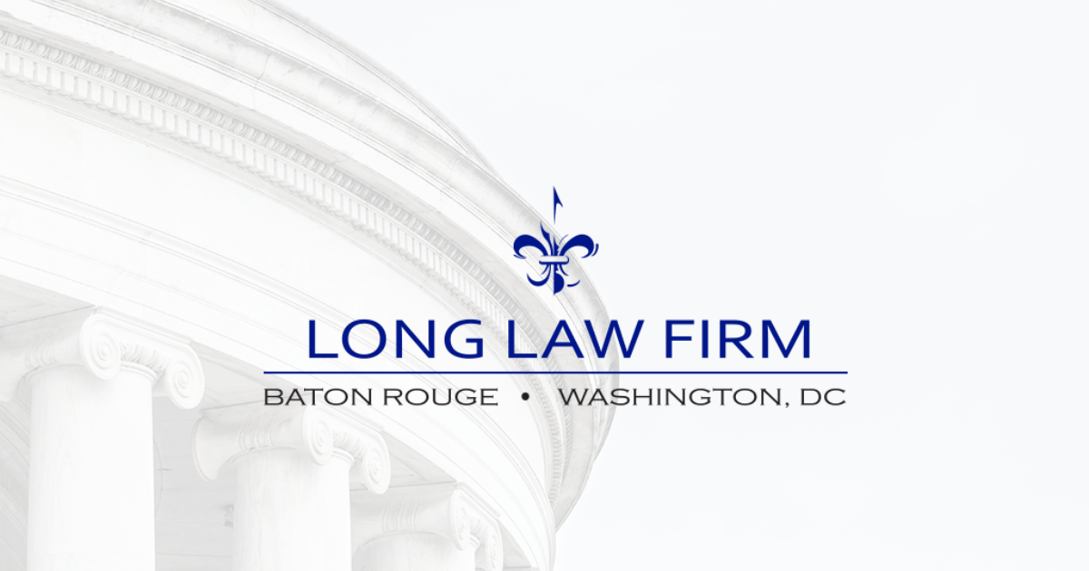 Long Law Firm, LLP Baton Rouge, Louisiana