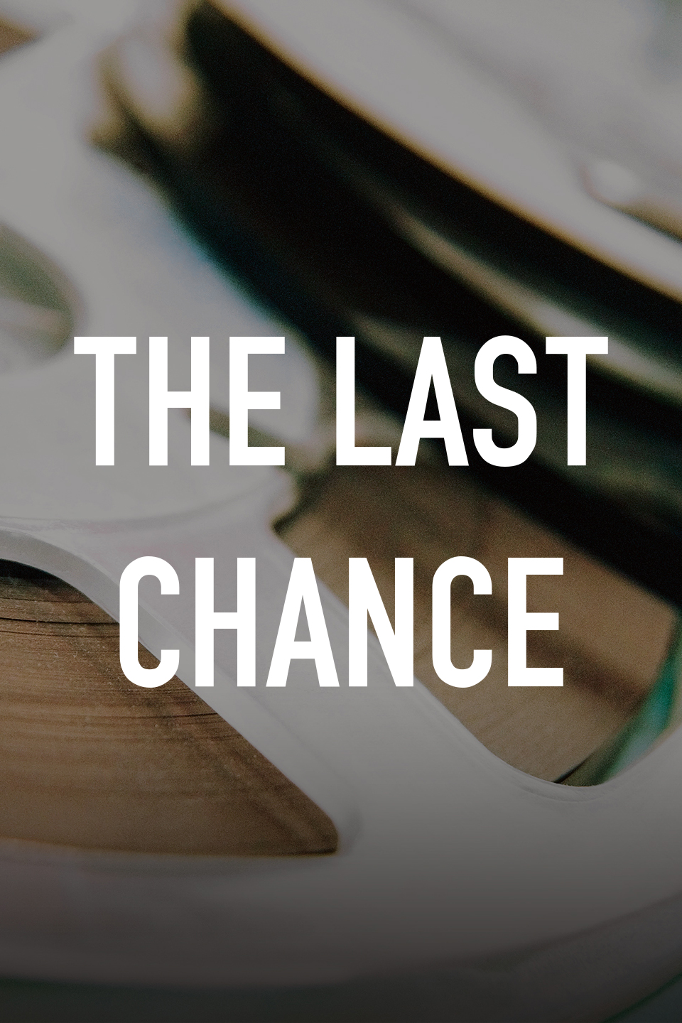 Your Last Chance