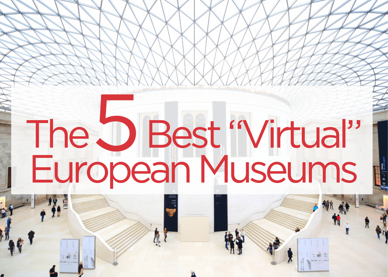 The 5 Best European Museums You Can Visit Without Leaving Home