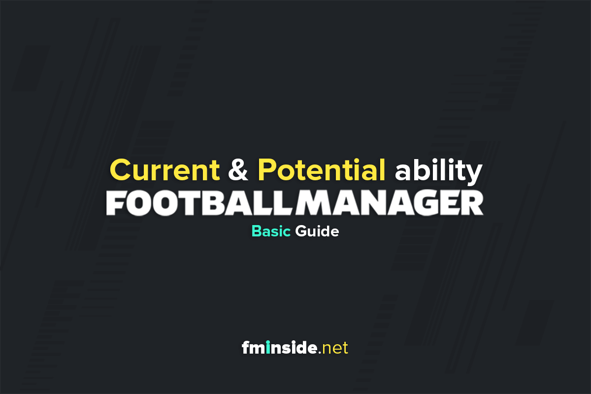 Current & Potential Ability Football Manager 2021
