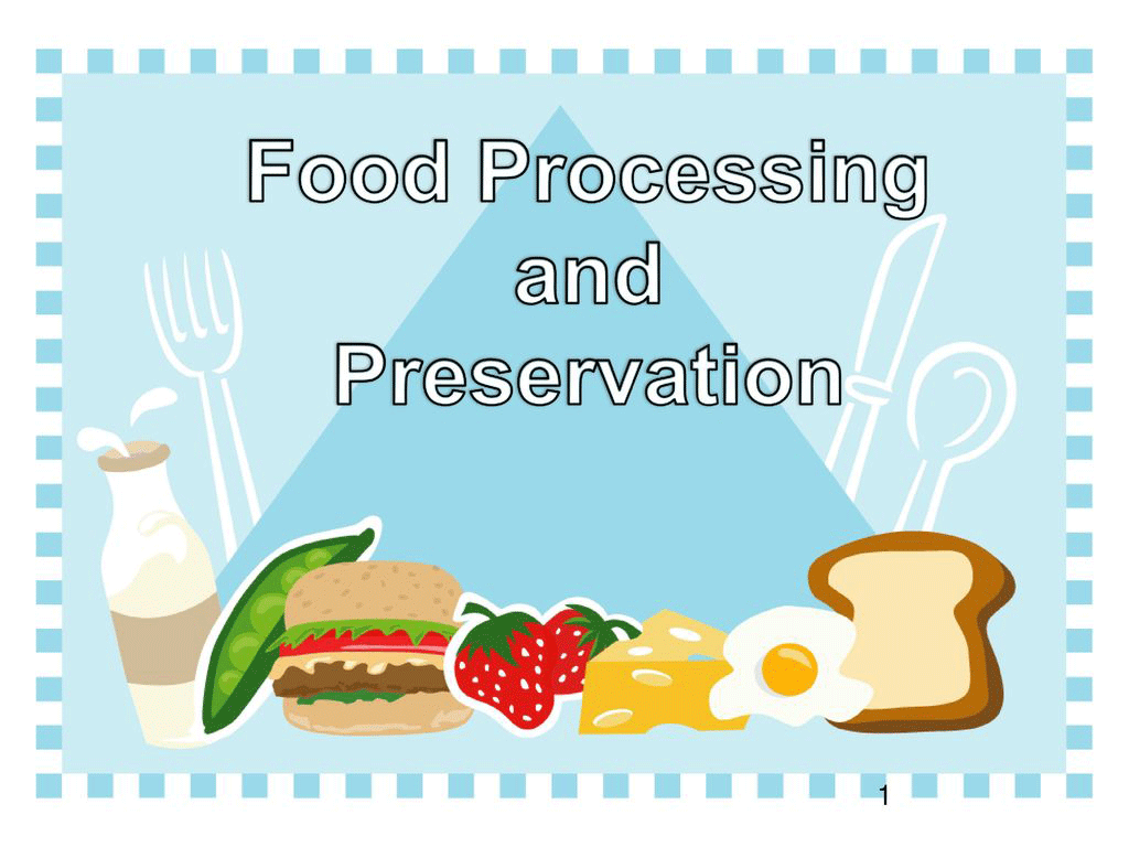 Food Processing and Preservation An Overview
