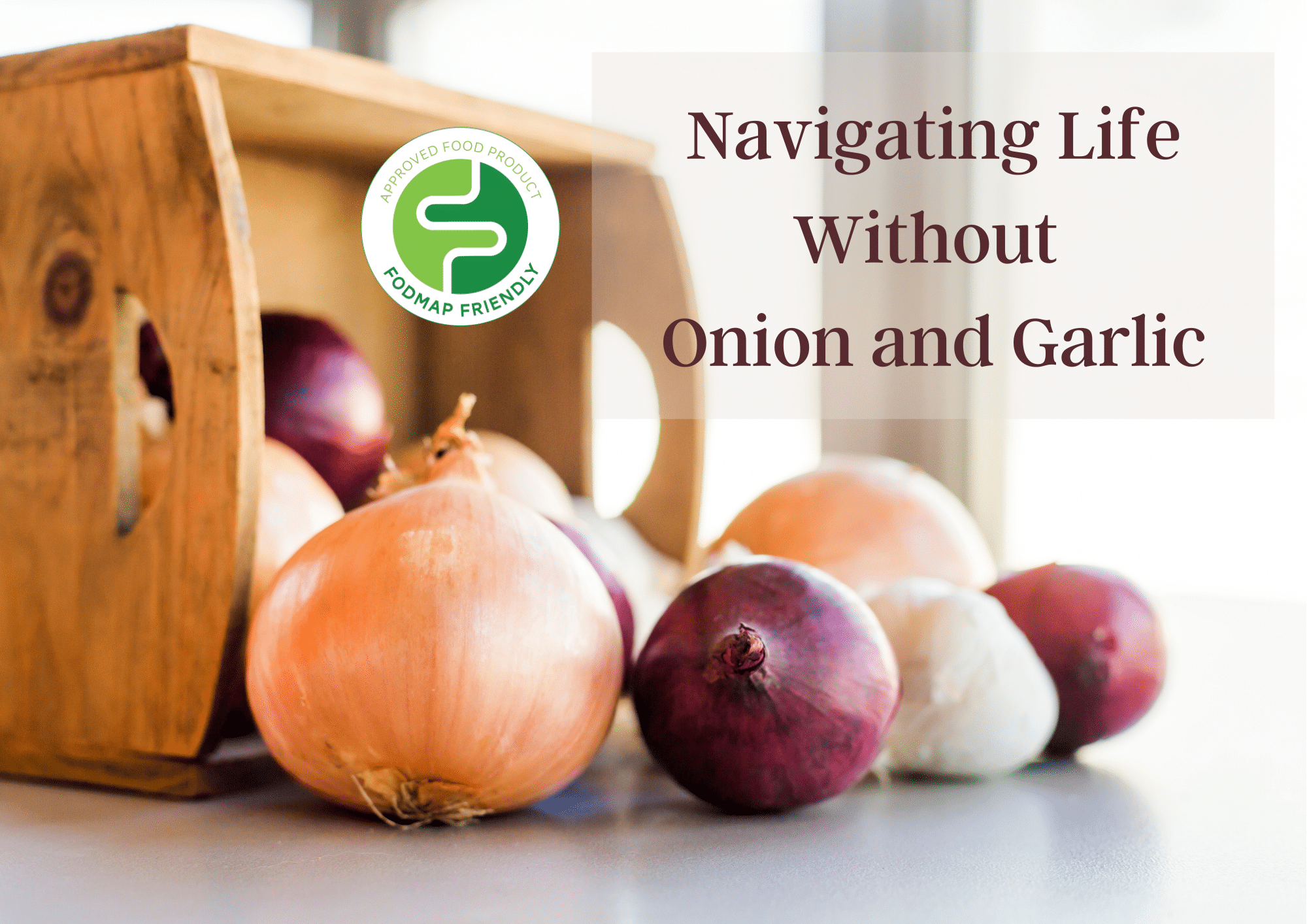 Navigating life without onion and garlic FODMAP Friendly