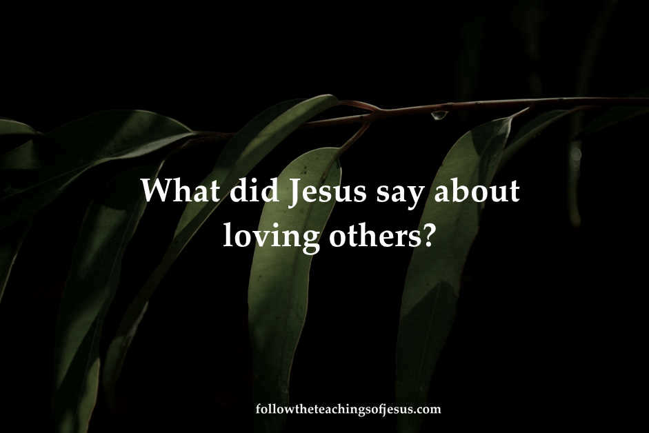 What did Jesus say about loving others?