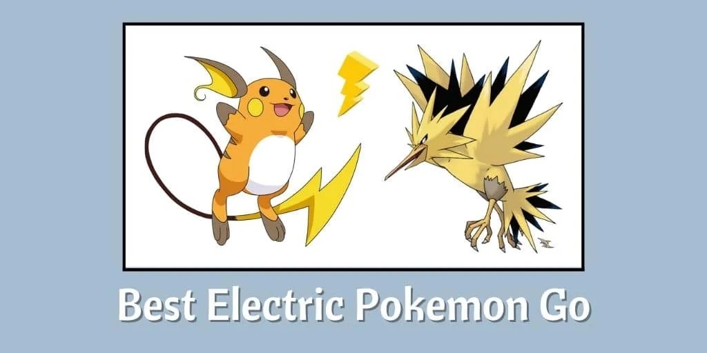 Best Electric Pokemon Go What Are The Best Options?