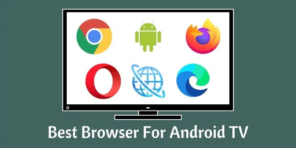 Best  Browser for Android TV Top 13 Options to Consider