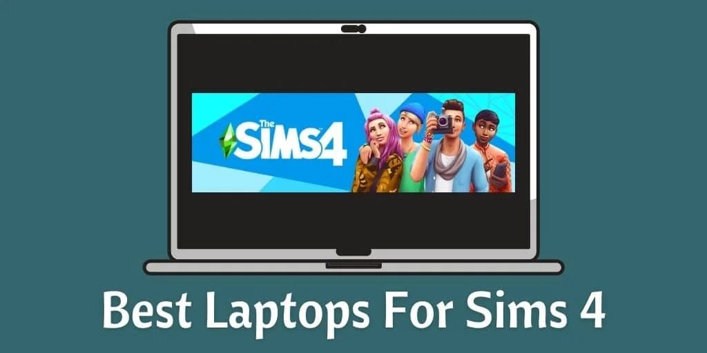 Top Laptops for The Sims 4 Guide to Choosing Best One