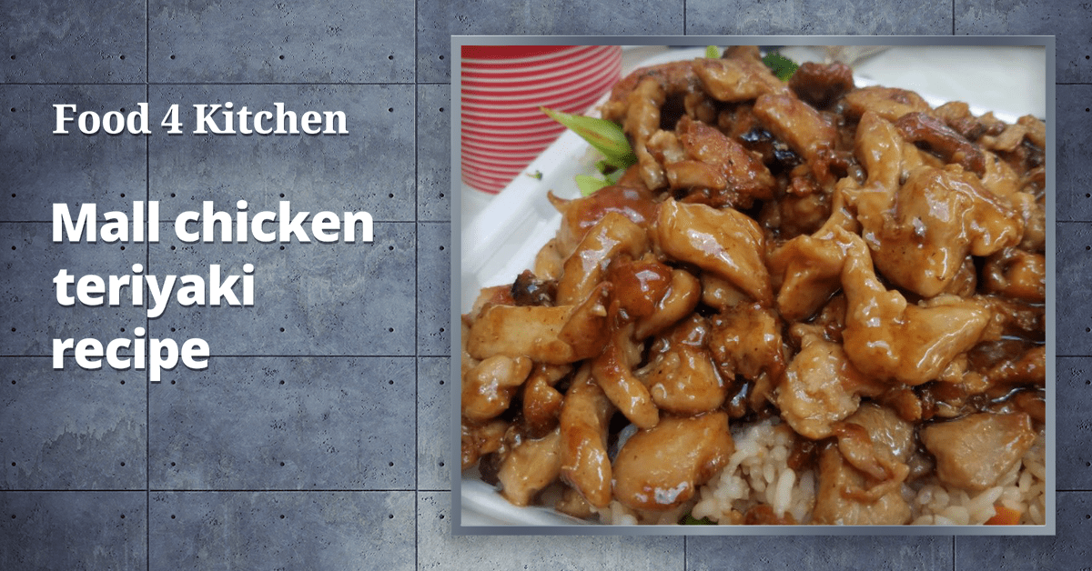 Mall chicken teriyaki recipe Food 4 Kitchen