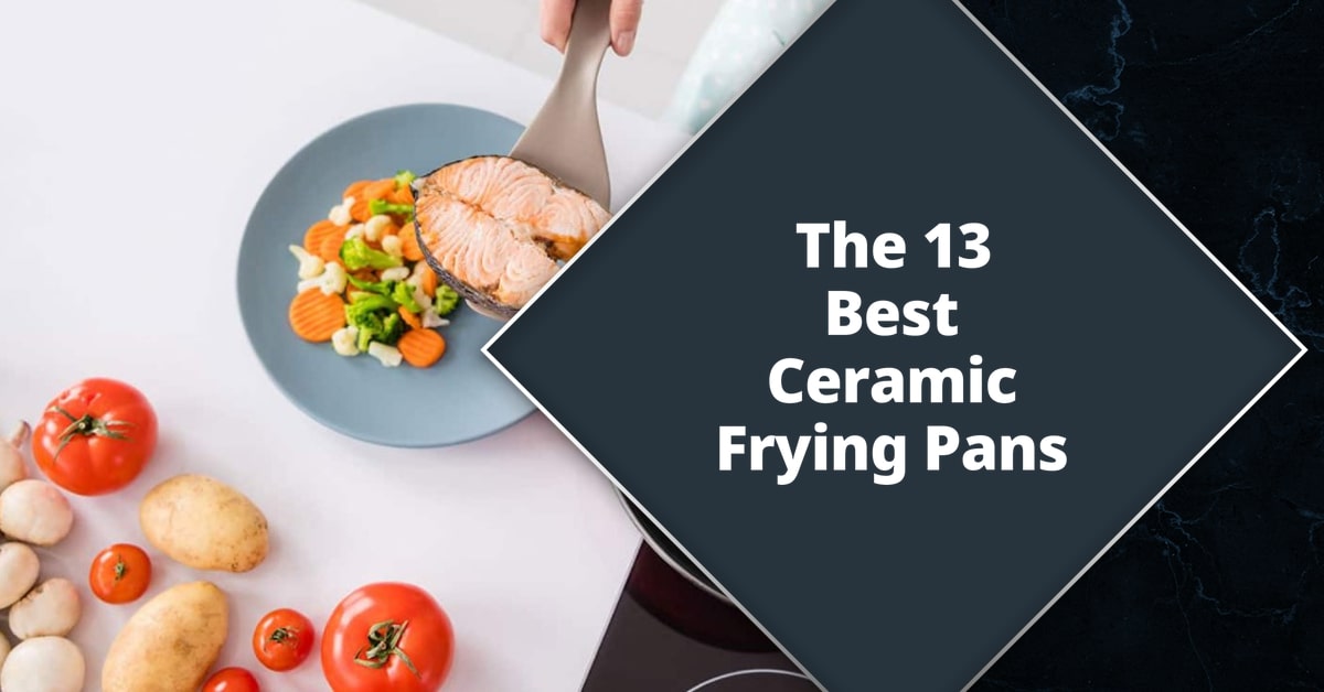 13 Best Ceramic Frying Pans In 2023 Reviewed And Compared