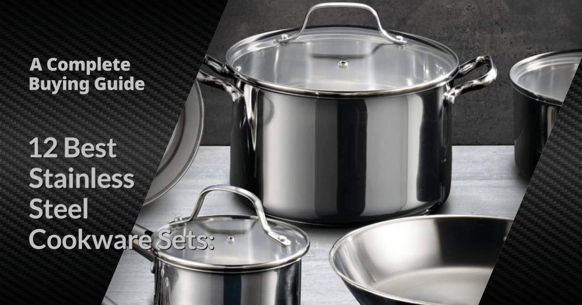 12 Best Stainless Steel Cookware Sets A Complete Buying Guide