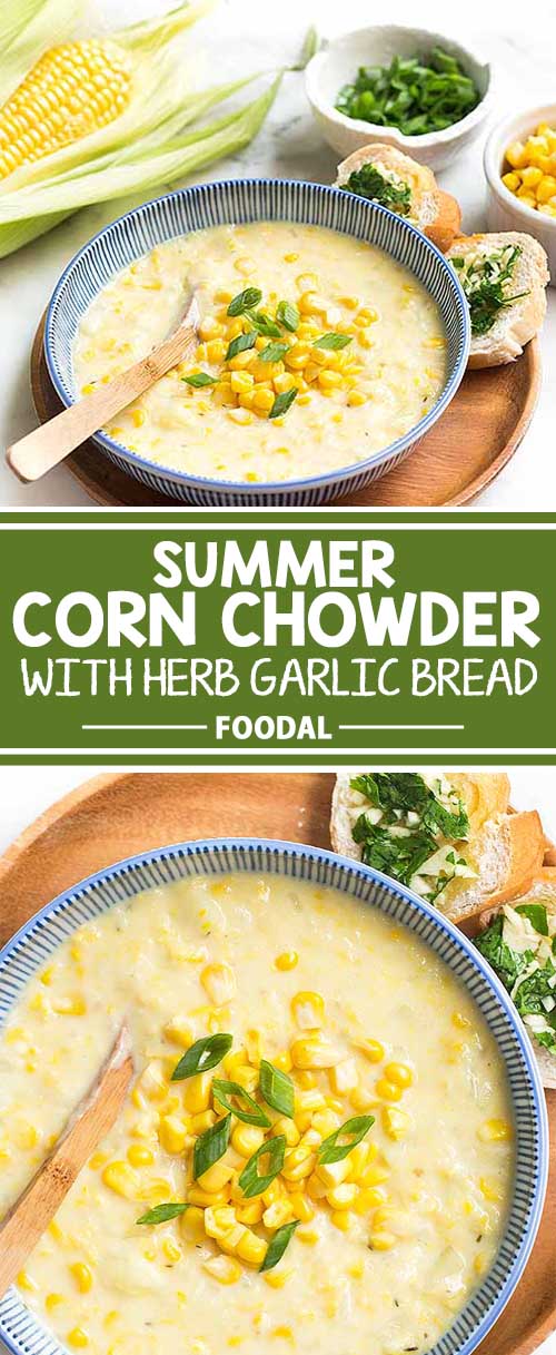 Summer Corn Chowder with Herb Garlic Bread Recipe Foodal