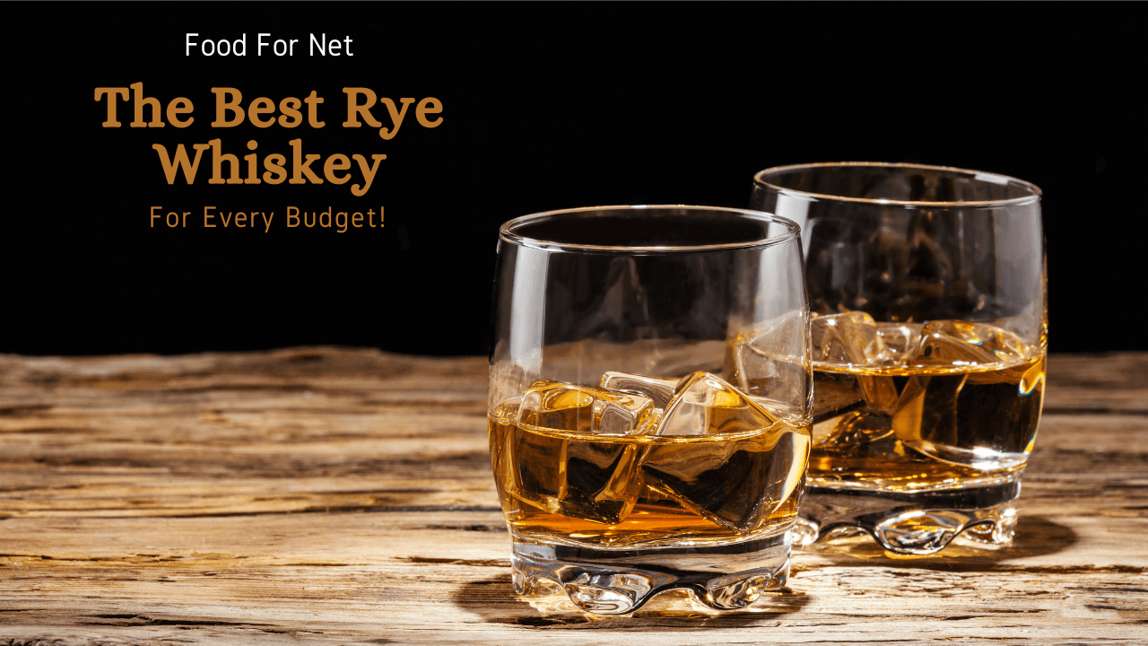 The Best Rye Whiskey For Every Budget Food For Net