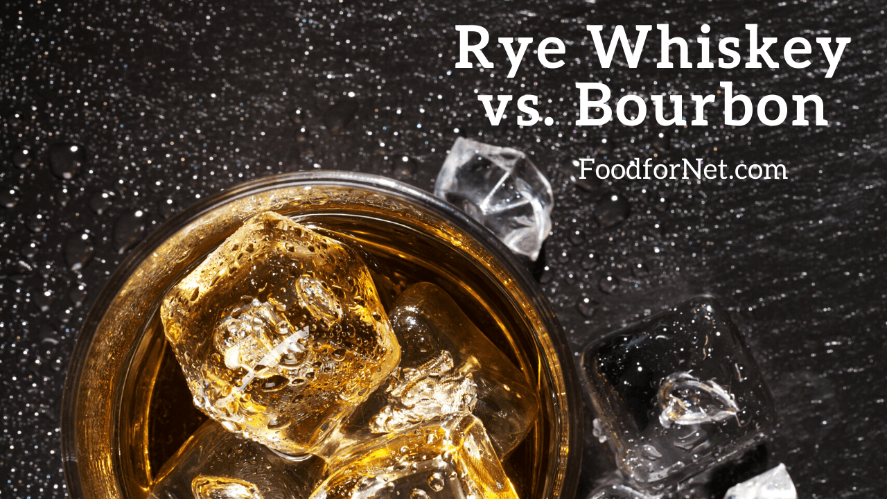 Rye Whiskey vs. Bourbon Food For Net