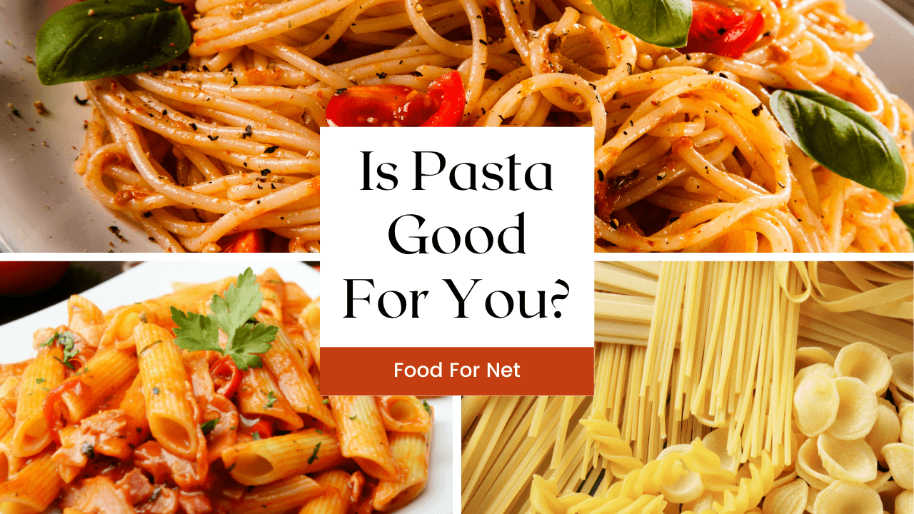 Is Pasta Good For You? Food For Net