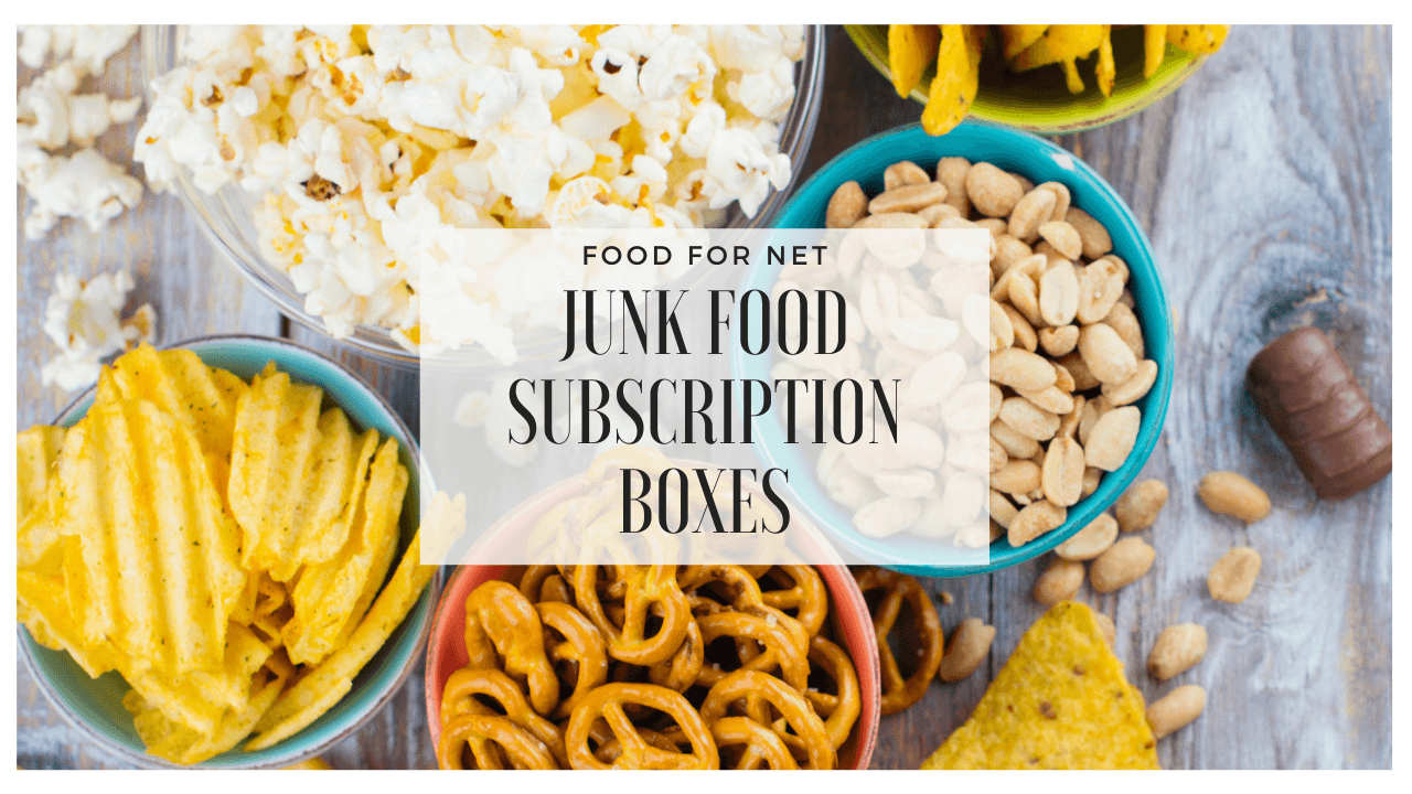 6 Scrumptious Junk Food Subscription Boxes Food For Net