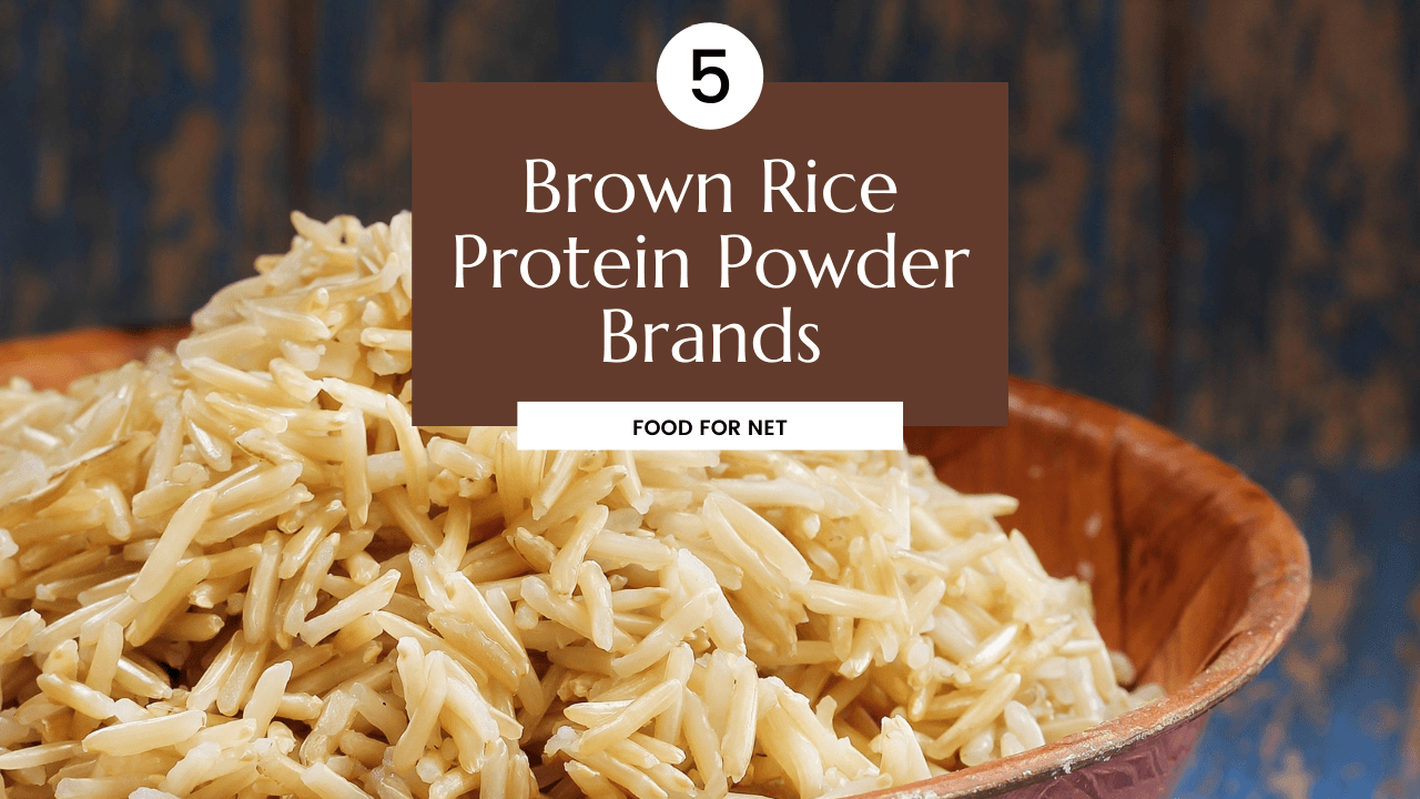5 Best Brown Rice Protein Powder Brands Food For Net