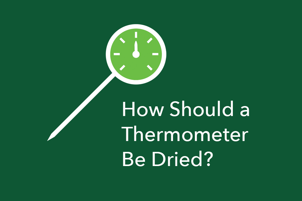How Should a Thermometer Be Dried? FoodSafePal®