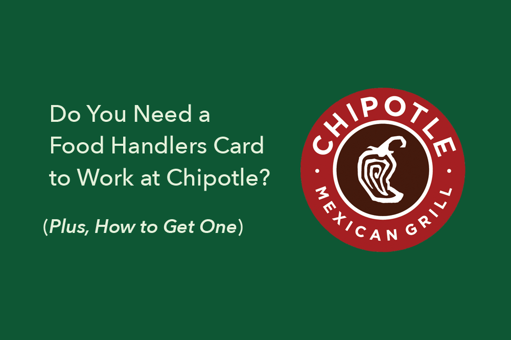 Do You Need a Food Handlers Card to Work at Chipotle? FoodSafePal®