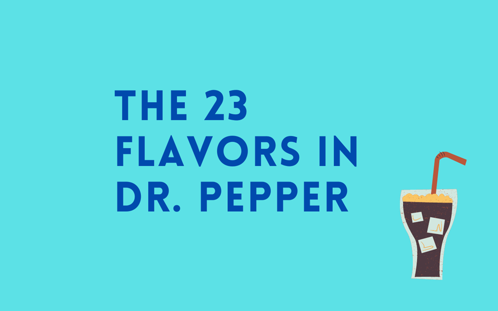 What Are The 23 Flavors In Dr. Pepper? Decipher The Name