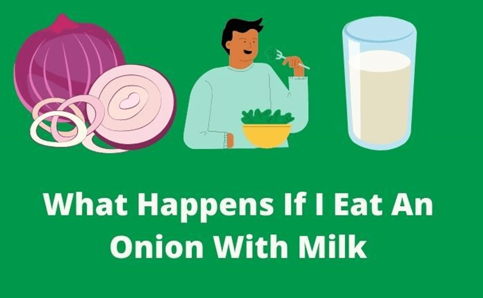 What Happens If I Eat An Onion With Milk Is It A Safe Combination