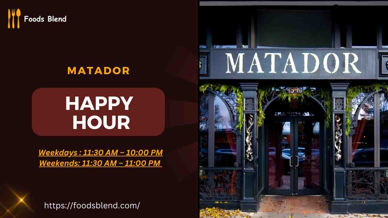 Matador Happy Hour Times Menu and Prcies Guide 2024
