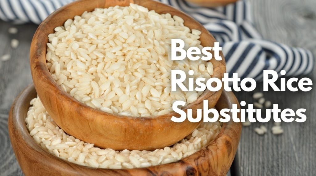 Best Risotto Rice Substitutes (What To Use In Place Of Risotto Rice