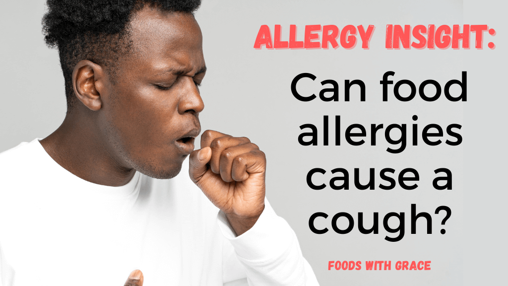 Allergy insight Can food allergies cause a cough? Foods with Grace