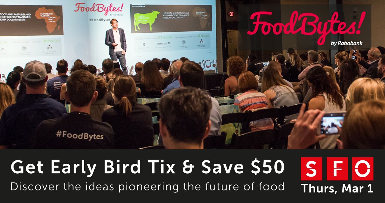 Food+Tech Connect Early Bird Tix On Sale For FoodBytes! San Francisco