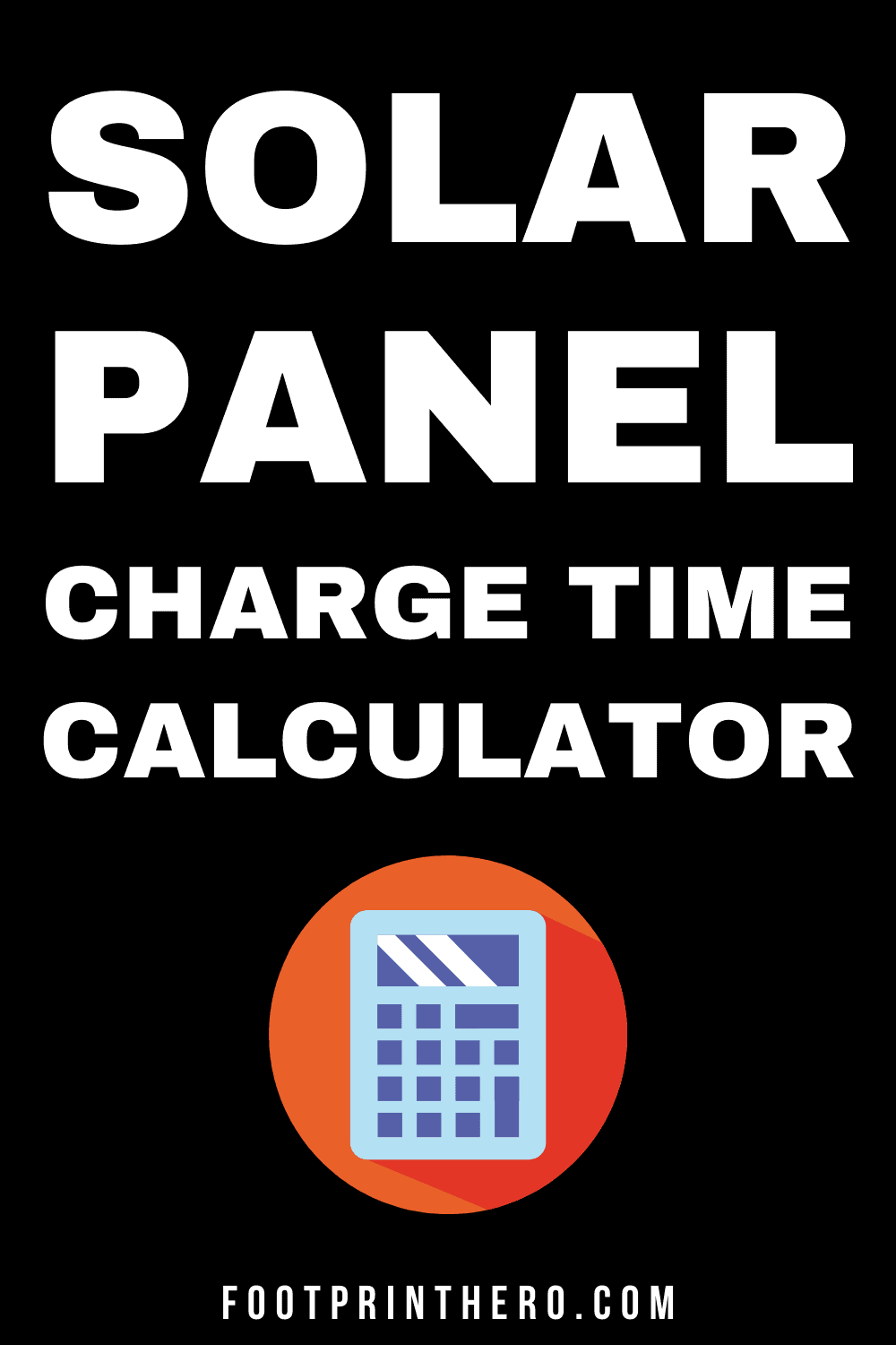 Solar Panel Charge Time Calculator • Footprint Hero