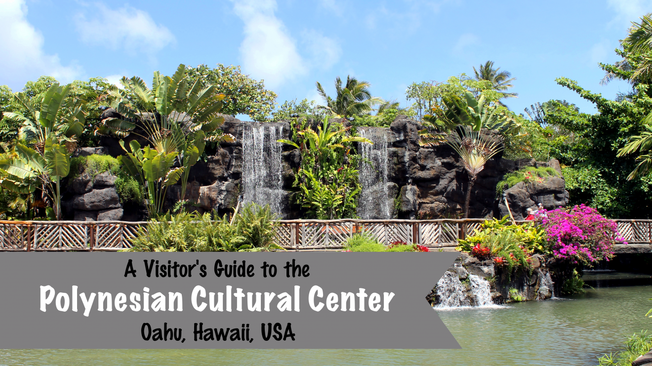Visitors Guide to the Polynesian Cultural Center in Oahu, Hawaii, USA