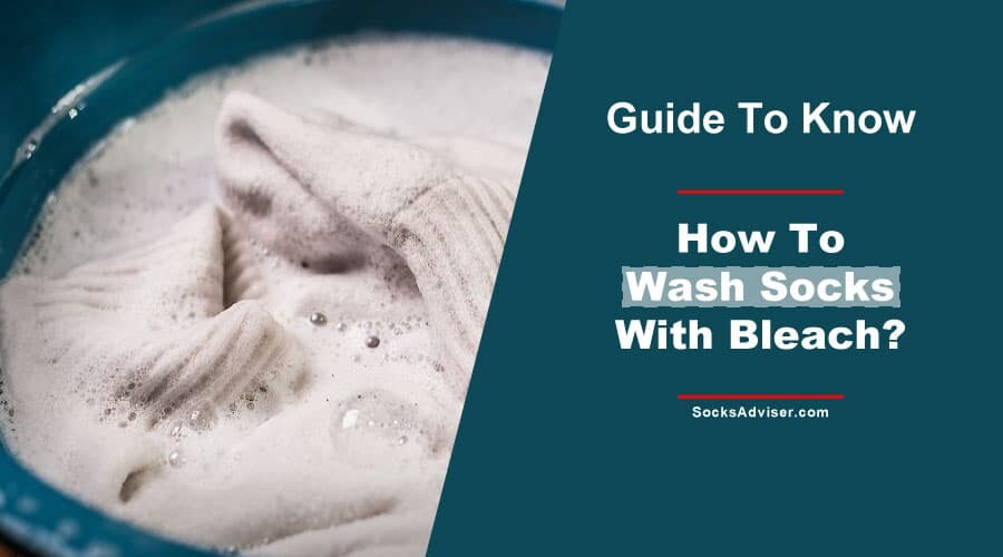 How To Wash Socks With Bleach?