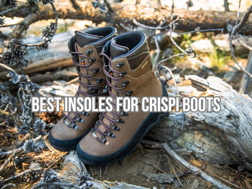 Best Insoles for Crispi Boots Top 3
