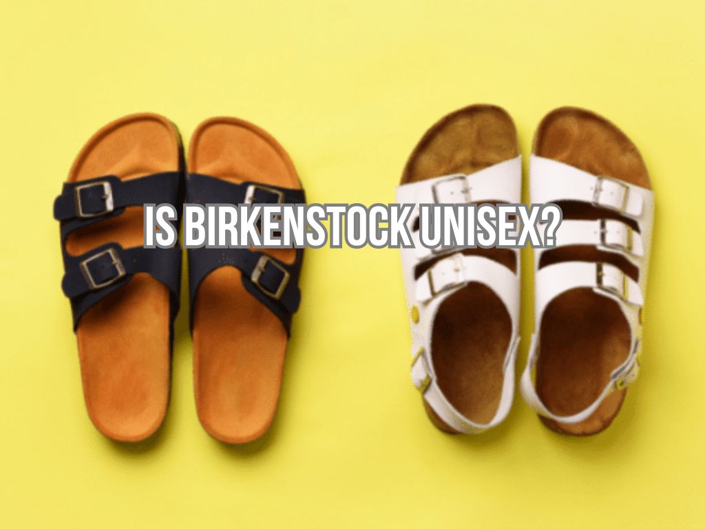 Is Birkenstock Unisex? 3 Best Answers