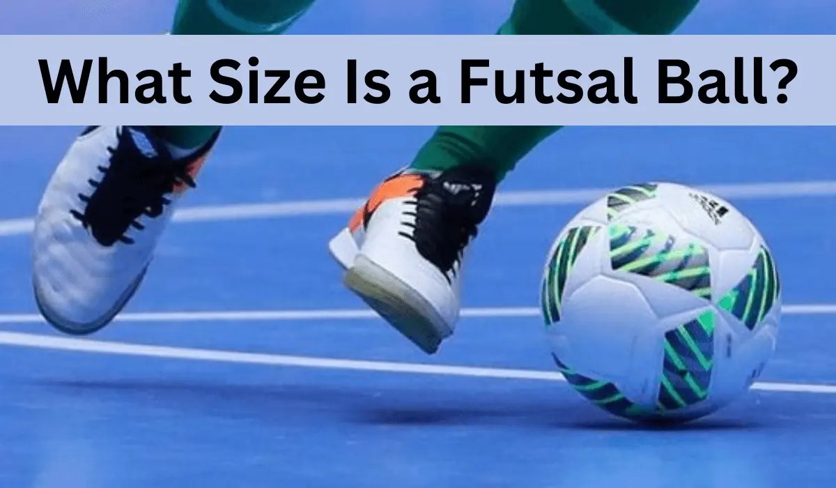 What Size is a Futsal Ball? [Top Futsal Ball Size] 2024